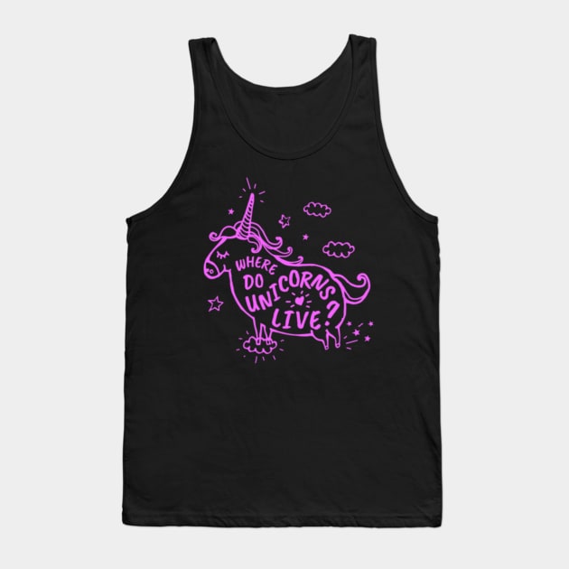 Where Do Unicorns Live Unicorn Graphic Design PurplePink For Everyone Adore Kids Or Children Gift Tank Top by Nulian Sanchez